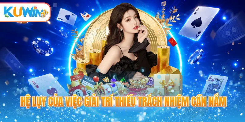 Hệ lụy của việc giải trí thiếu trách nhiệm cần nắm